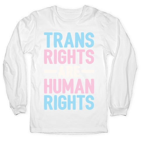 Trans Rights Are Human Rights Longsleeve Tee